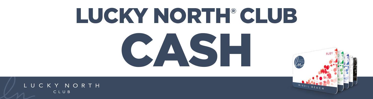 Lucky North Club CASH | Promotions & Events | Mindil Beach Casino Resort