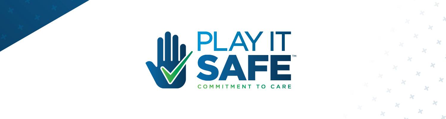Play It Safe™ | Commitment To Care