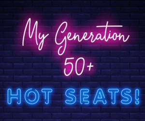 My Generation 50+ Hot Seats!